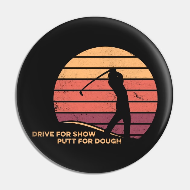 Funny Golf Drive For Show Putt for Dough Golfing Pin by markz66