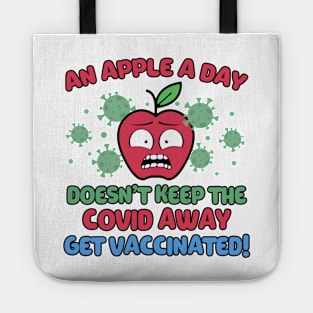 An Apple a Day Doesn't Keep The Covid Away Get Vaccinated! Tote