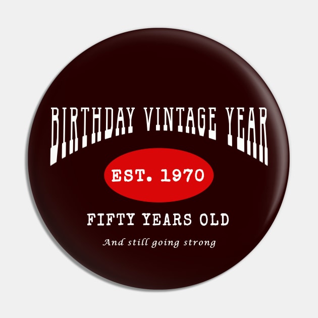 Birthday Vintage Year - Fifty Years Old Pin by The Black Panther