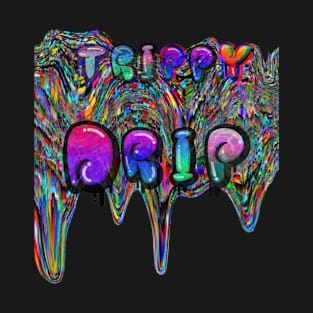 TRIPPY DRIPPY DRIP DRIP T-Shirt