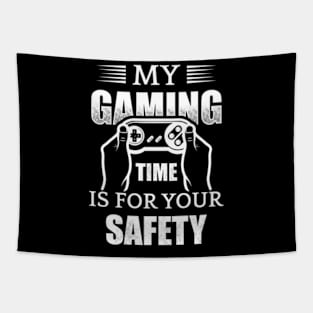 My Gaming Time Is For Your Safety Tapestry