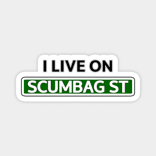 I live on Scumbag St Magnet