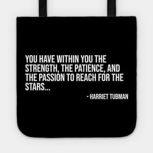 Black History, Harriet Tubman Quote, You have within you the strength, African American Tote