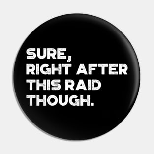 Sure Right After This Raid Though Funny (White) Pin