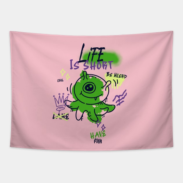 Life is Short have fun Tapestry by Tee-Short