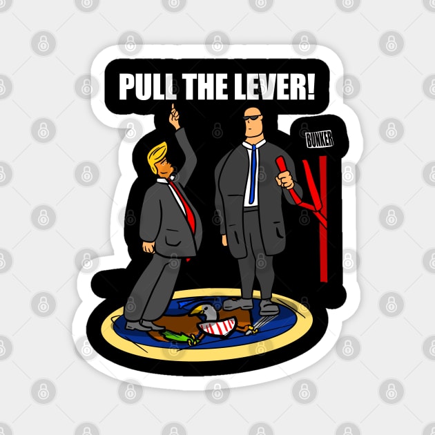 President Trump Pull The Lever Bunker Bitch Magnet by belownormal