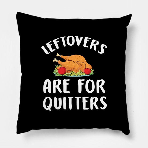 Leftovers are for quitters Pillow by captainmood