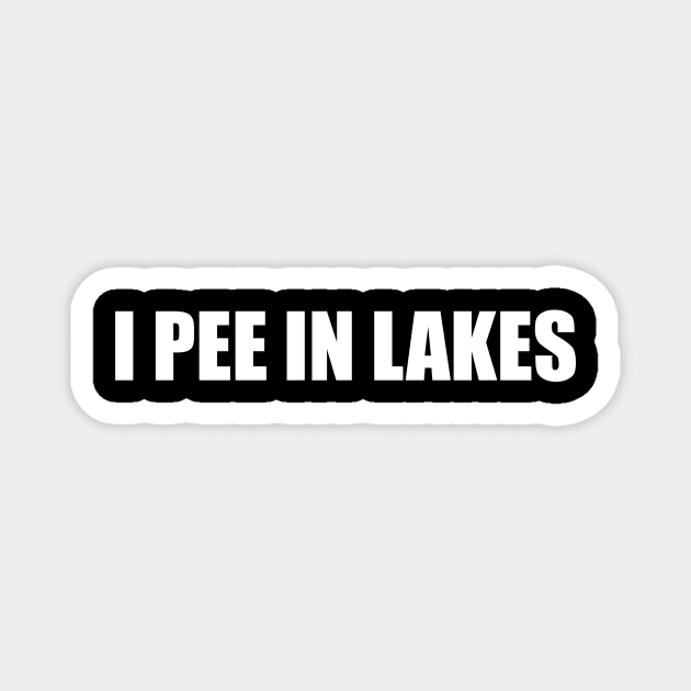 I pee in lakes T-shirt Funny Spring Break Summer Hilarious Tee Shirt Gift For Summer Magnet by ILOVEY2K