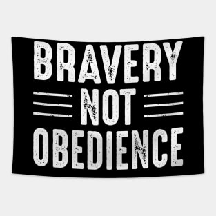 Bravery Not Obedience Tapestry