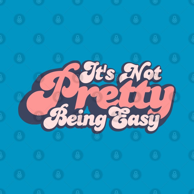 It's Not Pretty Being Easy Parody Funny Retro by PeakedNThe90s
