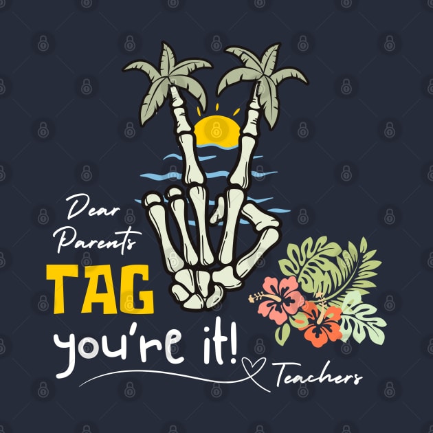 Dear Parents Tag You're It Love Teachers by Etopix