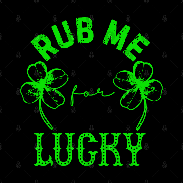 Rub Me For Luck by Inktopolis