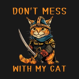 Don't Mess With My Cat - Warrior Cat T-Shirt