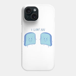 i loaf you Phone Case