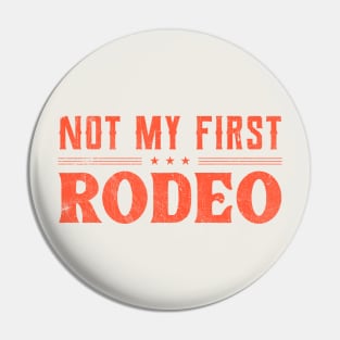 Not My First Rodeo Pin