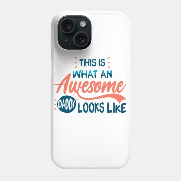 This Is What An Awesome Daddy Looks Like Phone Case by TrendyClothing