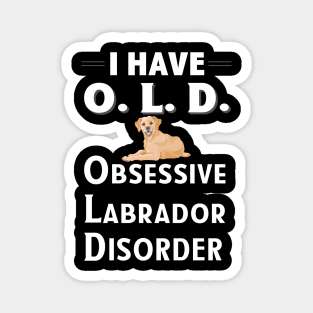 I Have OLD Obsessive Lab Disorder Dog Lover TShirt Magnet