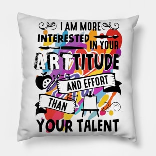 Arttitude Than Talent Funny T shirt For Art Teachers Pillow