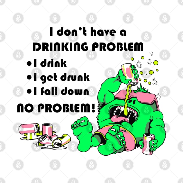 I don't have a drinking problem - Camacho Monster by Authentic Vintage Designs