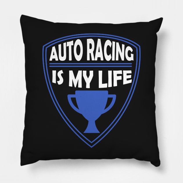 Auto Racing is my Life Gift Pillow by woormle