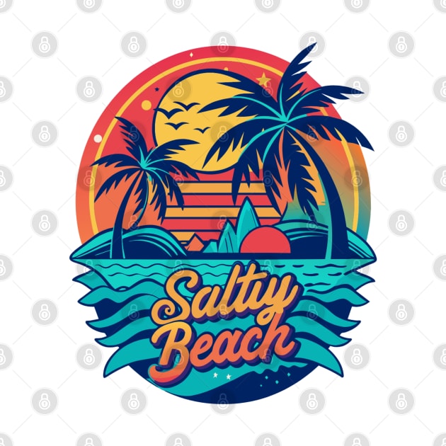 Salty Beach - Funny Summer Vacation Quote - Summer Vacation Tropical Relaxation  - Matching Vacation Summer Beach Design for Family by KAVA-X