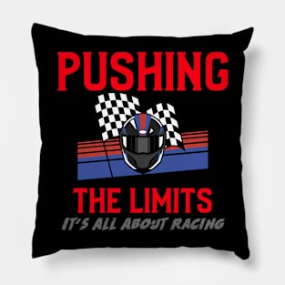 Pushing The Limits It's All About Racing Pillow