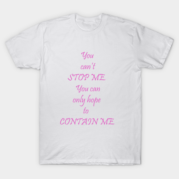 You Can T Stop Me Inspirational T Shirt Teepublic