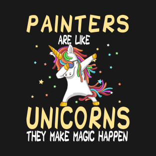 Painters Are Like Unicorns They Make Magic Happen T-Shirt