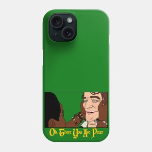 There you are Peter Phone Case