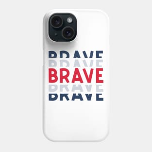 BRAVE Phone Case