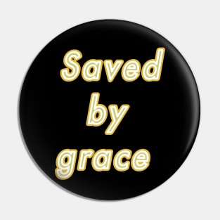 Saved by grace Pin