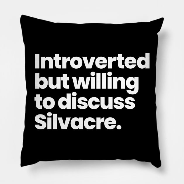 Introverted but willing to discuss Silvacre - Amy Silva and Kirsten Longacre Pillow by viking_elf