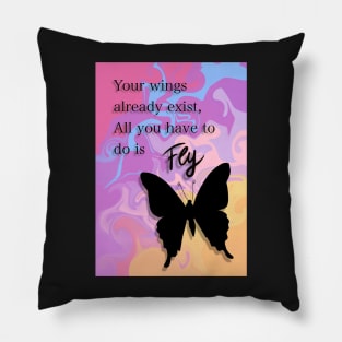 Your wings already exist, all you have to do is fly Pillow