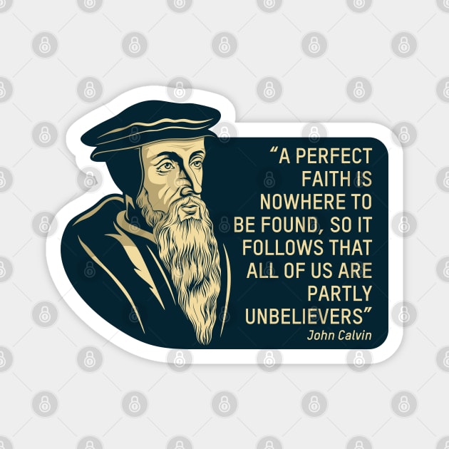 Quote from the theologian and reformer John Calvin Magnet by Reformer