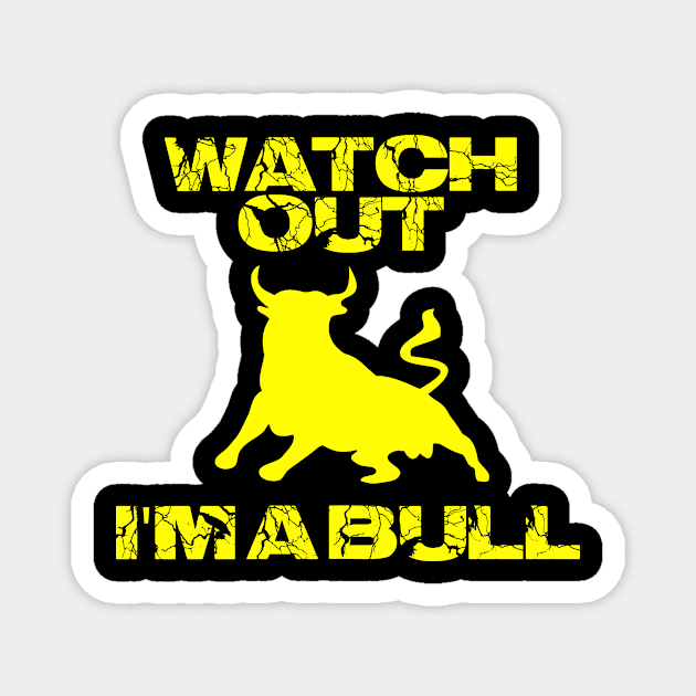 Watch out I'm a bull Magnet by Daf1979