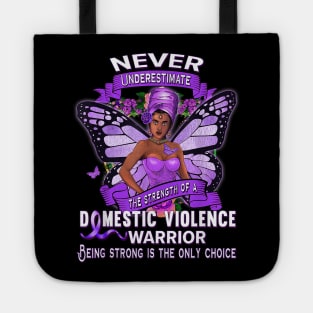 Never Underestimate the strength of a Domestic violence warrior Tote