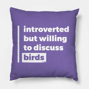 Introverted but willing to discuss birds (Pure White Design) Pillow