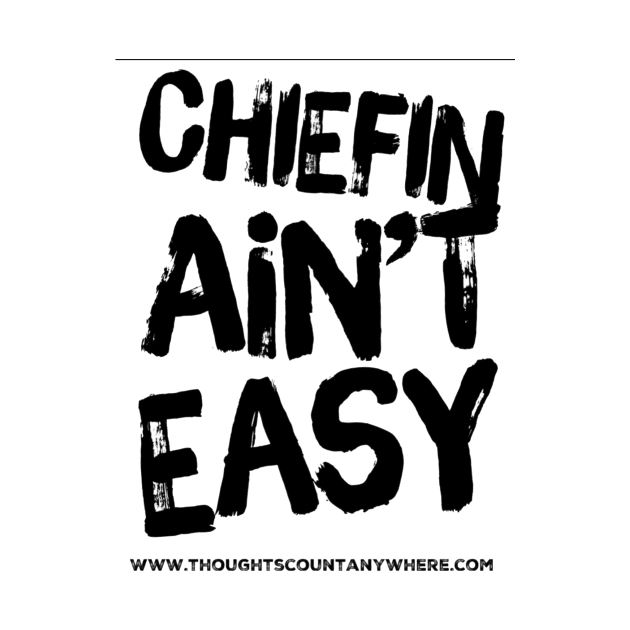 Chiefin ain’t easy by Thoughts Count Anywhere Show 