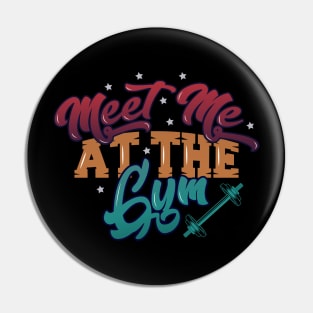 Meet Me At The Gym  - Gym Shirt Pin