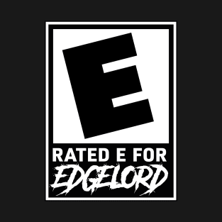 Rated E for Edgelord T-Shirt