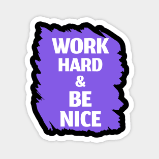 Work Hard and Be Nice - Inspirational Quote Design Magnet