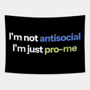 I'm not antisocial I'm just pro-me Tapestry