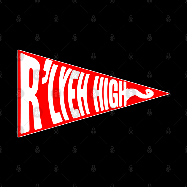 R'LYEH HIGH Pennant! by Hiraeth Tees