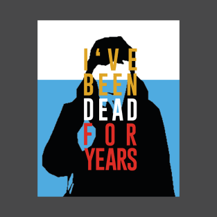 Dead for years T-Shirt