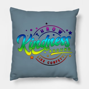 Throw Kindness Around Like Confetti | Color Pillow