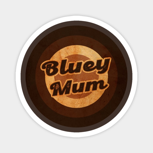 bluey mum Magnet by no_morePsycho2223