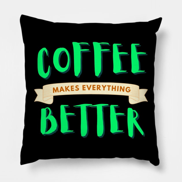 Coffee makes life better Pillow by M Dee Signs