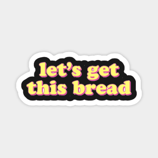 Let's Get This Bread Magnet