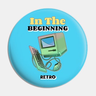 In The Beginning - Retro computer Pin