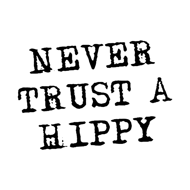 Never Trust a Hippy by hadij1264